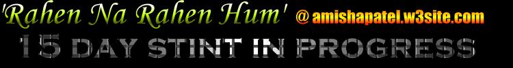 'Rahen Na Rahen Hum' 15-day stint in progress